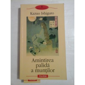   AMINTIREA  PALIDA  A  MUNTILOR  (roman)  -  Kazuco  ISHIGURO 
